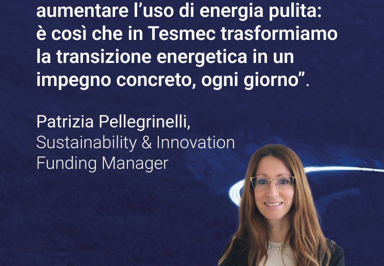 Per approfondire il ruolo del Gruppo nella transizione energetica, abbiamo intervistato Patrizia Pellegrinelli, Sustainability & Innovation Funding Manager di Tesmec.